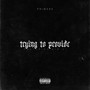 Trying to Provide (feat. Kid VI) [Explicit]