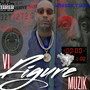 VI Figure Muzik (Explicit)