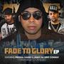 Fade To Glory: The EP (Explicit)