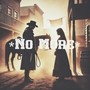 NO MORE