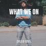 WHAT WE ON (Explicit)