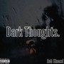 Dark Thoughts. (Explicit)