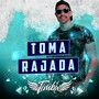 Toma Rajada (Explicit)