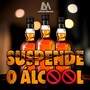 Suspende o Álcool