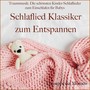 Traummusik: Die schönsten Kinder-Schlaflieder zum Einschlafen für Babys (Schlaflied Klassiker zum Entspannen)