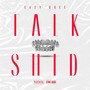 TALK SHID (Explicit)