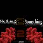 Nothing 2 Something (Explicit)