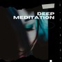 Deep Meditation