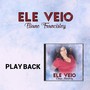 Ele Veio (Playback)