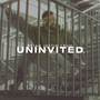 UNINVITED