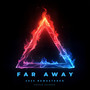 Far Away (2025 Remastered)