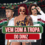 Oi Vem Com a Tropa do Diniz