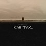 Kab Tak