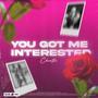 You got me Interested (Explicit)