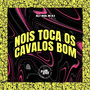 Nois Toca os Cavalos Bom (Explicit)