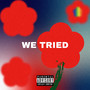 We Tried (Explicit)