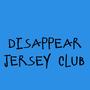 Disappear (Jersey Club)