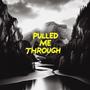 Pulled me through (feat. Jeff White)