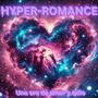 Hyper-Romance (Explicit)