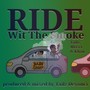 Ride Wit The Smoke (feat. Farrakhan Khaliq & MixxxThaMonsta) [Explicit]