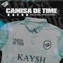 Camisa De Time (feat. kaysh)