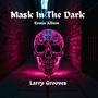 Mask In The Dark (feat. Ryan Thompson) [Electronic Remix Version]