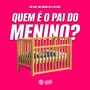 Quem É O Pai Do Menino? (Explicit)