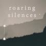 roaring silences