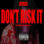 Don't Risk It (Explicit)