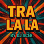 Tra La La