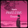 Prelude: Oceano (Explicit)