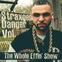 Straxger Danger Vol. The Whole Effin Show