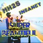 Super Beautiful (feat. MH25)