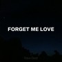 Forget Me Love