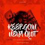 Keep Goin Neva Quit (Explicit)