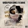 When Push Comes To Shove (Explicit)