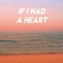 If I Had a Heart