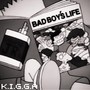 BAD BOY`S LIFE