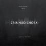 Cria não Chora (Explicit)