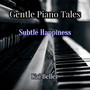 Gentle Piano Tales Subtle Happiness