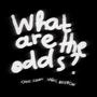 WHAT ARE THE ODDS? (feat. SAROS & ASTERIAN) [Explicit]