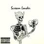 Scream Louder (Explicit)