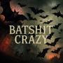 BATSHIT CRAZY (feat. Luvbriel) [Explicit]