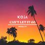 Can't Let It Go (feat. KOJA, LVY & Luxx)