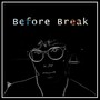 Before Break (Explicit)