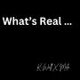 What's Real