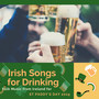 Irish Songs for Drinking - Folk Music from Ireland for St Paddy's Day 2019