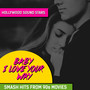 Baby I Love Your Way - Smash Hits from 90s Movies