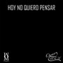 Hoy No Quiero Pensar (Explicit)