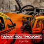 What You Thought (Explicit)